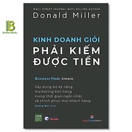 Sách - Kinh Doanh Giỏi Phải Kiếm Được Tiền - Donald Miller - Wall Street Journal Best Seller - 1980 