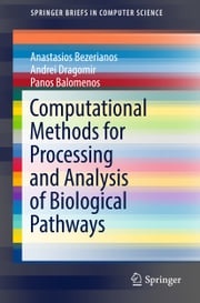 Computational Methods for Processing and Analysis of Biological Pathways Anastasios Bezerianos