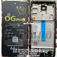 LCD SAMSUNG GALAXY A52 4G A52 5G A52S 5G A525 A526 A528 TOUCHSCREEN INCELL FRAME Original OG PLUS