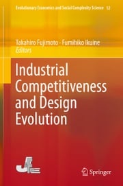 Industrial Competitiveness and Design Evolution Takahiro Fujimoto