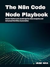 The N8n Code Node Playbook: Master Python and JavaScript for Data Analytics and Advanced Workflow Au