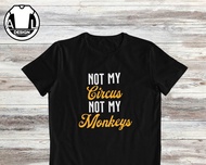 Not My Circus Not My Monkeys Funny Tshirt Sarcasm Shirt Funny Shirt Funny Saying Shirt Funny Gift Sh