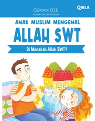 Buku Anak Muslim Mengenal Allah: Di Manakah Allah SWT?