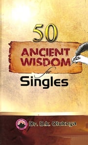 50 Ancient Wisdom for Singles Dr. D. K. Olukoya