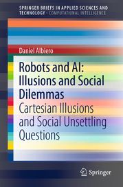 Robots and AI: Illusions and Social Dilemmas Daniel Albiero