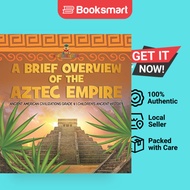 A Brief Overview Of The Aztec Empire Ancient American Civilizations Grade 4 Children's Ancient Histo