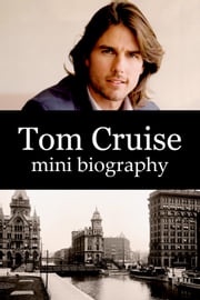 Tom Cruise Mini Biography eBios