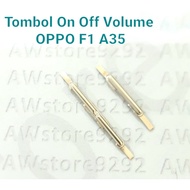 TOMBOL [LW] Power On Off and Volume Button External OPPO F1 A35 button oppo f1 button oppo a35 power