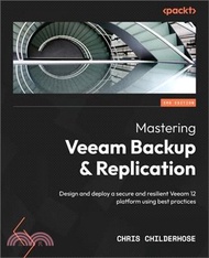 Mastering Veeam Backup & Replication - Third Edition: Design and deploy a secure and resilient Veeam