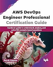 AWS DevOps Engineer Professional Certification Guide: Hands-on guide to understand, analyze, and sol