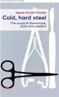 15141.Cold, Hard Steel: The Myth of the Modern Surgeon