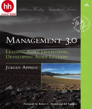 Management 3.0: Leading Agile Developers Developing Agile Leaders