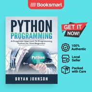 Python Programming: A Pragmatic Approach To Programming Python for Total Beginners  - 9781951764258