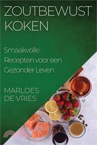 19579.Zoutbewust Koken: Smaakvolle Recepten voor een Gezonder Leven