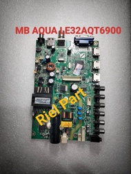 MB MAINBOARD MOBO MODULE MOTHERBOARD MESIN TV LED AQUA LE32AQT6900 LE 32AQT6900