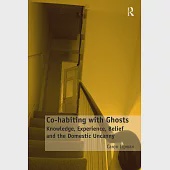 Co-Habiting with Ghosts: Knowledge, Experience, Belief and the Domestic Uncanny. by Caron Lipman