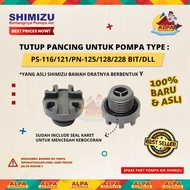 Tutup Pancing Pompa Air SHIMIZU ASLI PS-116/121/PN-125/128/228 BIT/DLL