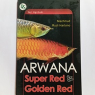 Buku Hobi Hewan Peliharaan . ARWANA Super Red &amp; Golden Red
