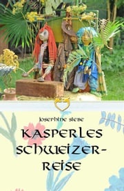 Kasperles Schweizerreise Josephine Siebe