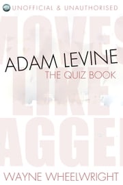 Adam Levine - The Quiz Book Wayne Wheelwright