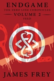 Endgame: The Zero Line Chronicles Volume 2: Feed James Frey