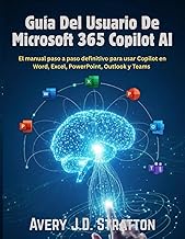 Guía del usuario de Microsoft 365 Copilot AI: El manual paso a paso definitivo para usar Copilot en 