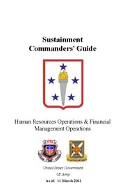 Sustainment Commander’s Guide Human Resources Operations &amp; Financial Management Operations United States Government US Army