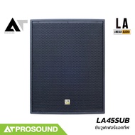Linear Audio LA45SUB ลำโพงซับวูฟเฟอร์แอคทีฟ 2000 วัตต์ ขนาด 18 นิ้ว ความดัง 133 dB AT Prosound