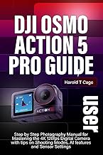 DJI OSMO ACTION 5 PRO USER GUIDE: Step by Step Photography Manual for Mastering the 4K 120fps Digita