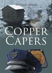 Copper Capers Michael Walsh
