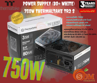 Thermaltake Power Supply (TR2 S 750W)80+WHITE (PS-TRS-0750NNSAWE-2) Non-Modular  100-240 Vac  รับประ