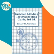 [100% Original Books] - Injection Molding Troubleshooting Guide, 3rd Ed. by Jay W Carender (US editi