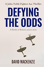 Defying The Odds: A Battle of Britain action story (John Noble Fighter Ace Thrillers, Band 2)