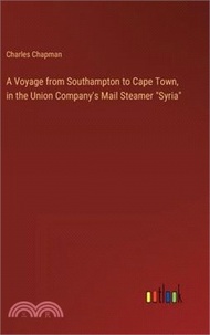208019.A Voyage from Southampton to Cape Town, in the Union Company's Mail Steamer "Syria"