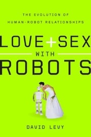 Love and Sex with Robots David Levy