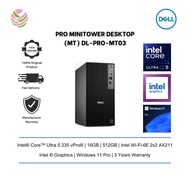 Dell Pro Minitower (MT) Desktop (Ultra 5 235 vPro,16GB, 512GB, Intel, W11 Pro, 3yrs) DL-PRO-MT03