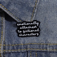 Emotional Attachment To A Fictional Character Text Description Enamel Brooch Backpack Badge Gift for
