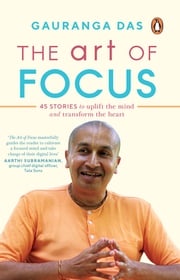 The Art of Focus Gauranga Das