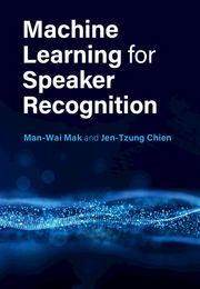 Machine Learning for Speaker Recognition Man-Wai Mak