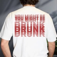 T-SHIRT T‐SHIRT YOU MIGHT BE DRUNK May DRUNK. Funny Text Pattern Pure Cotton Hip Hop Style Short Sle