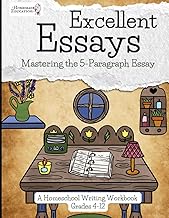 Excellent Essays: Mastering the 5-Paragraph Essay (Homeschool Writing Workbooks)