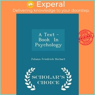 A Text -Book in Psychology - Scholar's Choice Edition by Johann Friedrich Herbart (paperback)