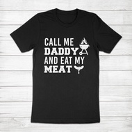 Call Me Daddy And Eat My Meat Funny Bbq Grilling Innuendo Novelty T-Shirt