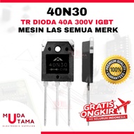 MESIN Mosfet Diode 40N30 40A 300V ORIGINAL WELDING MACHINE - Mosfet 40N30 Original - 40N30 Diode - T