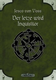 DSA 58: Der Letzte wird Inquisitor Jesco von Voss