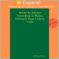 Books by Johann Gutenberg at Mainz, Germany from 1436 to 1468. by Richard Estes (paperback)