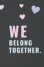 WE BELONG TOGETHER: A NOTEBOOK AND JOURNAL 6*9 INCH WITH 120 LINED PAGE