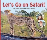 Let’s Go on Safari! Kate Gilman William