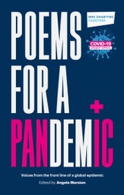 Poems for a Pandemic: Voices from the front line of a global epidemic Angela Marston