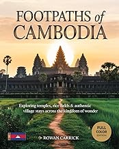 FOOTPATHS OF CAMBODIA(FULL COLOR): EXPLORING TEMPLES, RICE FIELDS & AUTHENTIC VILLAGE STAYS ACROSS T